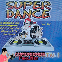 superdance2 SUPERDANCE - VOL.02 - A GIGANTE DE FORTAL!