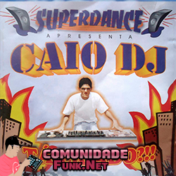 superdance3 SUPERDANCE - VOL.03 - DJ CAIO - TÁ LIGADO !!